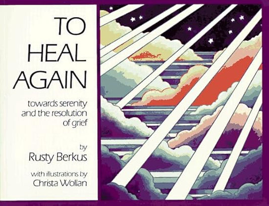To Heal Again - Towards Serenity and the Resolution of Grief